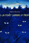 Dans la forêt sombre et profonde-Delphine Bournay-Livre jeunesse