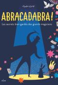 Abracadabra ! Les secrets bien gardés des grands magiciens-Lydia Corry-Livre jeunesse-Documentaire jeunesse