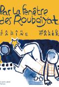 Par la fenêtre des Roubaiyat, Salah Jahine, Walid Taher, livre jeunesse