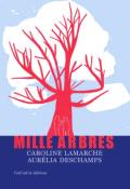 Mille arbres-Caroline Lamarche-Aurélia Deschamps-Livre jeunesse-Roman jeunesse