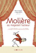Molière, sa majesté l'acteur, Pierre Senges, Serge Bloch, Arnaud Marzorati, livre jeunesse
