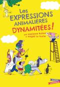 Les expressions animalières dynamitées !, Marianne Boilève, Magali Le Huche, livre jeunesse