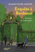 Enquête à Bordeaux : l'inconnu du jardin public, Jeanne Faivre d'Arcier, livre jeunesse