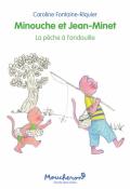 Minouche et Jean-Minet (T. 3). La pêche à l’andouille, Caroline Fontaine-Riquier, livre jeunesse