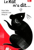 Le rat m'a dit..., Marie Sellier, Catherine Louis, Wang Fei, livre jeunesse