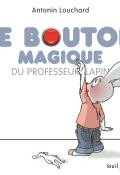 Le bouton magique du professeur lapin, Antonin Louchard, livre jeunesse