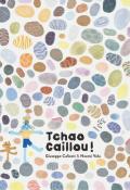 Tchao caillou !, Giuseppe Caliceti, Noemi Vola, livre jeunesse