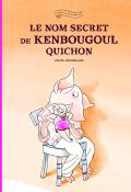 Le nom secret de Kenbougoul Quichon, Anaïs Vaugelade, livre jeunesse