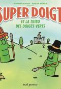 Super Doigt et la tribu des doigts verts, Vincent Guigue, Anouk Ricard, livre jeunesse