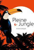 Pleine Jungle, Antoine Guilloppé, Livre jeunesse