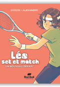 Léo set et match (T. 1). Un nouveau départ, Sylvain Zorzin, Marianne Alexandre, livre jeunesse