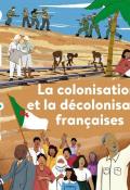 La colonisation et la décolonisation françaises, Céline Bathias-Rascalou, Juliette Roux, livre jeunesse