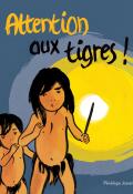 Attention aux tigres !, Penelope Jossen, livre jeunesse