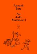 Au dodo, Mammout ! : une fantaisie en 4 stades pour le temps qui court, Anouch Paré, livre jeunesse