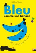 Bleu comme une banane, Delphine Chedru, livre jeunesse