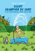 Elliot champion de surf et de plein d'autres trucs super cool, Cécile Chartre, Zoé Thouron, livre jeunesse