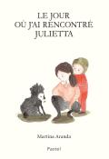 Le jour où j'ai rencontré Julietta, Martina Aranda, livre jeunesse