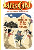 Miss Chat (T. 3). Le mystère de la neige chaude, Jean-Luc Fromental, Joëlle Jolivet, livre jeunesse