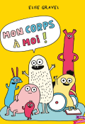 Mon corps à moi-Elise Gravel-Livre jeunesse