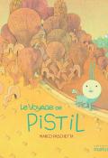 Le voyage de Pistil, Marco Paschetta, livre jeunesse