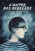 L'antre des rebelles, Caroline Auger, Gabrielle Morrisseau, livre jeunesse