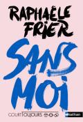 Sans moi, Raphaële Frier, livre jeunesse, roman