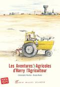 Les Aventures agriciles d'Harry l'agriculteur Christophe Nicolas Ronan Badel Albin Michel Jeunesse