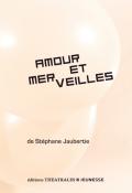Amour et merveilles Stéphane Jaubertie éditions théâtrales jeunesse