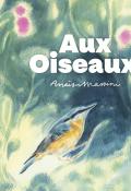 Aux oiseaux Anaïs Massini Grasset jeunesse album