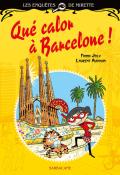 Qué calor à Barcelone! Fanny Joly Laurent Audouin Sarbacane enquêtes de Mirelle littérature jeunesse