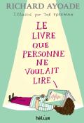 Le livre que personne ne voulait lire Richard Ayoade Tor Freeman hélium littérature jeunesse