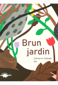 Brun jardin, Clémence Sabbagh, Élo, livre jeunesse