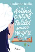 Amour, cuisine et poulet sauce moutarde, Ludivine Irolla, livre jeunesse