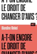 A-t-on encore le droit de changer d'avis ? , Blandine Rinkel , livre jeunesse 