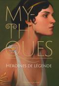 Mythiques : héroïnes de légende, Françoise Rachmuhl, François Roca, livre jeunesse