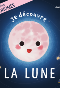 Les p'tits astronomes : Je découvre la Lune , Félix Cornec , Ananash , Livre jeunesse