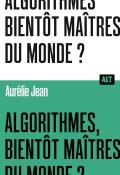 Algorithmes, bientôt maîtres du monde ?, Aurélie Jean, livre jeunesse