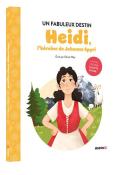 Heidi, l'héroïne de Johanna Spyri : un fabuleux destin , Olivier May , Leanne Daphne , Livre jeunesse 