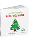 La belle histoire de Célestin le sapin , Aline Mantoan Chiantaretto , Geraldina & Enkelana Mehmeti , Livre jeunesse
