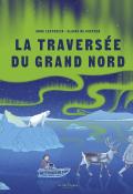 La traversée du grand nord, Anne Lesterlin, Claire de Gastold, livre jeunesse