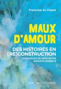 Maux d'amour : Des histoires en (re)construction : les espaces de rencontre enfants-parents, livre jeunesse