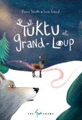 Tuktu et Grand-Loup, Roxane Turcotte, Laura Giraud, livre jeunesse