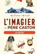  L'imagier du Père Castor : La Suisse , Anne Telier , Collectif , Livre jeunesse