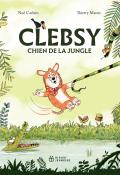 Clebsy, chien de la jungle, Noé Carlain, Thierry Manès, livre jeunesse