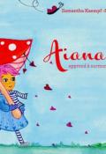 Aiana apprend à surmonter ses peurs, Samantha Kaempf-Nanchen, livre jeunesse