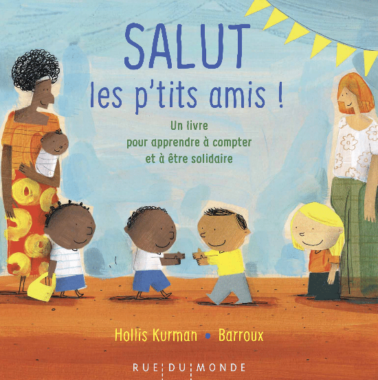 Salut les p'tits amis ! : un livre pour apprendre à compter et à être  solidaire