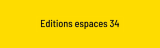 Editions espaces 34