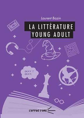 La littérature Young Adult, ouvrage de recherche