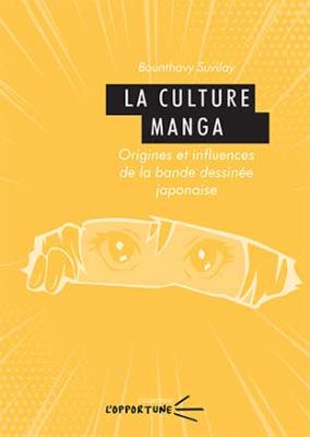 La culture manga : origines et influences de la bande dessinée japonaise-Bounthavy Suvilay-Ouvrage de recherche jeunesse