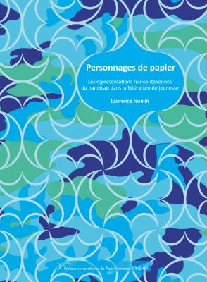 Personnages de papier : les représentations franco-italiennes du handicap dans la littérature de jeunesse-Laurence Joselin-Ouvrage de recherche littérature jeunesse